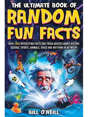 The Ultimate Book of Random Fun Facts : Over 1000 Interesting Facts And Trivia Quizzes About History, Science, Sports, Animals, Space and Anything In Between! - Boganto