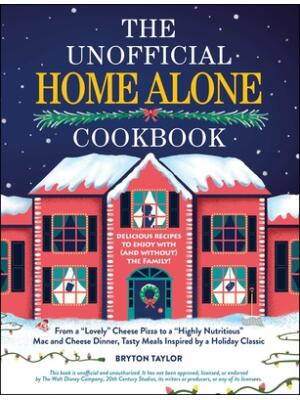The Unofficial Home Alone Cookbook: From a Lovely Cheese Pizza to a Highly Nutritious Mac and Cheese Dinner, Tasty Meals Inspired by a Holiday Classic - Boganto