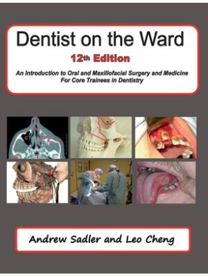 Dentist on the Ward 12th Edition : An Introduction to Oral and Maxillofacial Surgery and Medicine for Core Trainees in Dentistry - Boganto