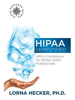 HIPAA Demystified : HIPAA Compliance for Mental Health Professionals - Boganto