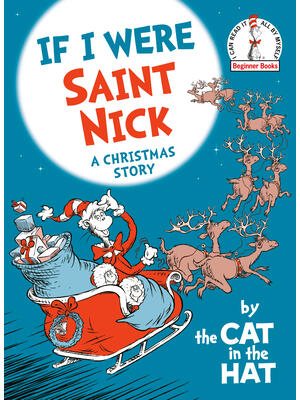 If I Were Saint Nick---By the Cat in the Hat: A Christmas Story