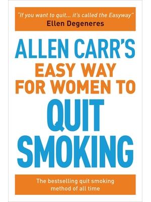 Allen Carr's Easy Way for Women to Quit Smoking: The Bestselling Quit Smoking Method of All Time - Boganto