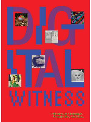 Digital Witness: Revolutions in Design, Photography, and Film - Boganto