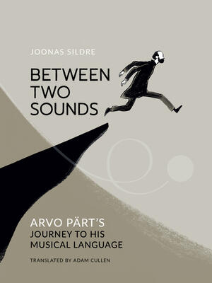 Between Two Sounds : Arvo Pärt's Journey to His Musical Language - Boganto