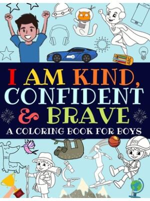 I Am Kind, Confident and Brave : An Inspirational Coloring Book For Boys - Boganto
