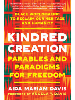 Kindred Creation: Parables and Paradigms for Freedom--Black Worldmaking to Reclaim Our Heritage and Humanity - Boganto