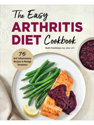 The Easy Arthritis Diet Cookbook: 75 Anti-Inflammatory Recipes to Manage Symptoms - Boganto
