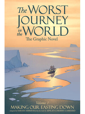 The Worst Journey in the World, Volume 1: Making Our Easting Down : The Graphic Novel - Boganto