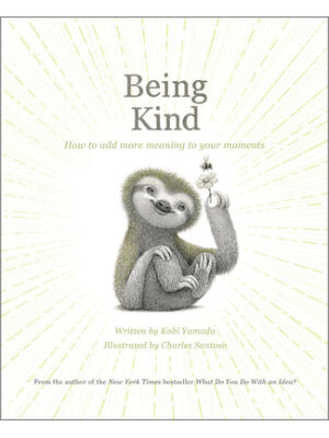Being Kind : How to Add More Meaning to Your Moments - Boganto