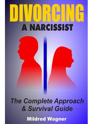 Divorcing a Narcissist : The Complete Approach and Survival Guide - Boganto