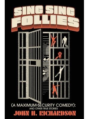 Sing Sing Follies (A Maximum-Security Comedy) : And Other True Stories - Boganto