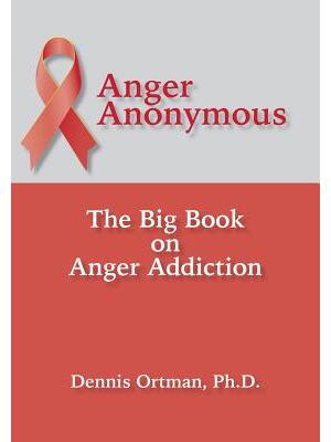 Anger Anonymous: The Big Book on Anger Addiction - Boganto