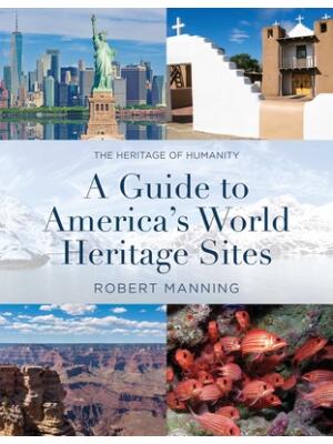 A Guide to America's World Heritage Sites : The Heritage of Humanity - Boganto