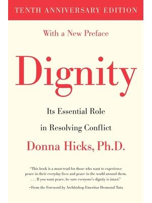 Dignity: Its Essential Role in Resolving Conflict - Boganto
