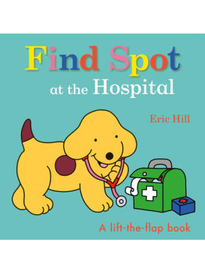 Find Spot at the Hospital: A Lift-The-Flap Book - Boganto