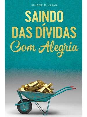 SAINDO DAS DÍVIDAS COM ALEGRIA - Getting Out of Debt Portuguese - Boganto