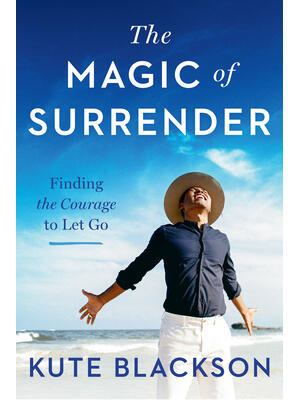 The Magic of Surrender: Finding the Courage to Let Go