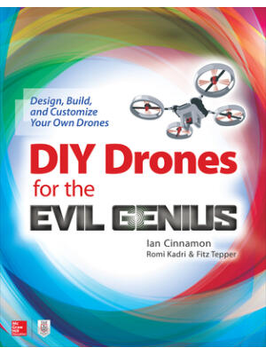 DIY Drones for the Evil Genius: Design, Build, and Customize Your Own Drones - Boganto