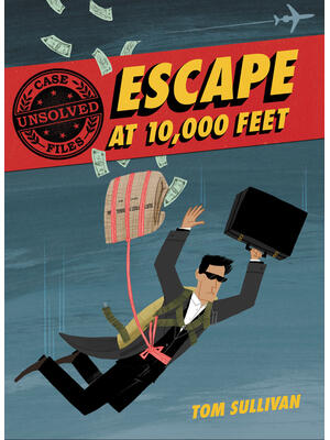 Unsolved Case Files: Escape at 10,000 Feet: D.B. Cooper and the Missing Money - Boganto