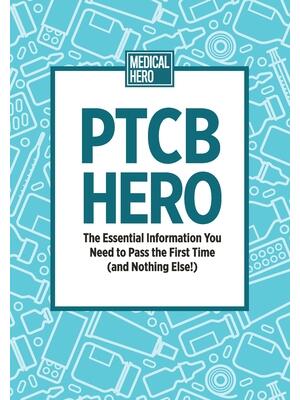 PTCB Hero: The Essential Information You Need to Pass the First Time (and Nothing Else!) - Boganto