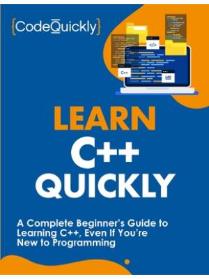 Learn C++ Quickly: A Complete Beginner's Guide to Learning C++, Even If You're New to Programming - Boganto