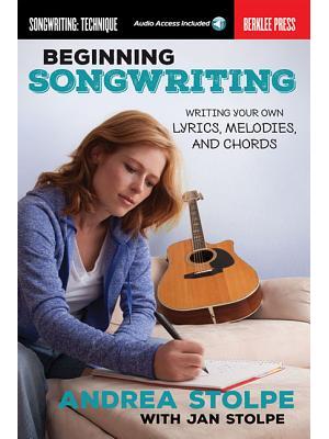 Beginning Songwriting: Writing Your Own Lyrics, Melodies, and Chords - Boganto