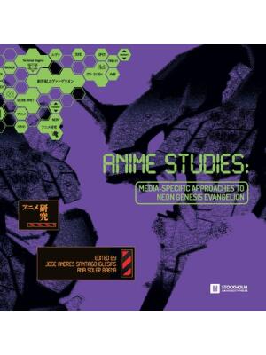 Anime Studies : Media-Specific Approaches to Neon Genesis Evangelion - Boganto