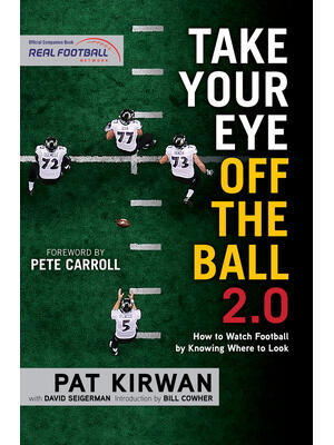 Take Your Eye Off the Ball 2.0: How to Watch Football by Knowing Where to Look - Boganto