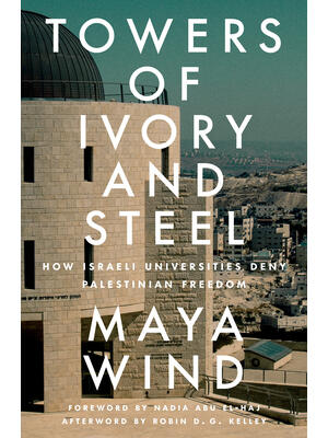 Towers of Ivory and Steel : How Israeli Universities Deny Palestinian Freedom - Boganto
