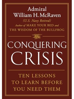Conquering Crisis : Ten Lessons to Learn Before You Need Them - Boganto