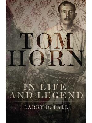 Tom Horn in Life and Legend - Boganto