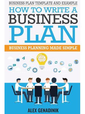 Business Plan Template And Example : How To Write A Business Plan: Business Planning Made Simple - Boganto