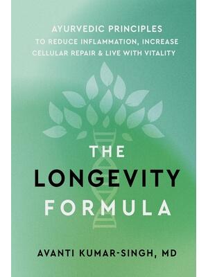 The Longevity Formula : Ayurvedic Principles to Reduce Inflammation, Increase Cellular Repair, and Live with Vitality - Boganto