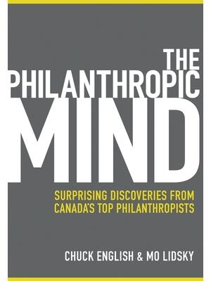 The Philanthropic Mind : Surprising Discoveries from Canada's Top Philanthropists - Boganto
