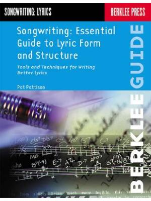 Songwriting: Essential Guide to Lyric Form and Structure: Tools and Techniques for Writing Better Lyrics - Boganto