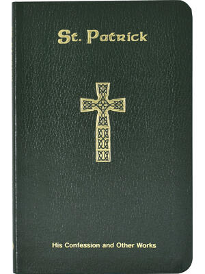St. Patrick: His Confession and Other Works - Boganto