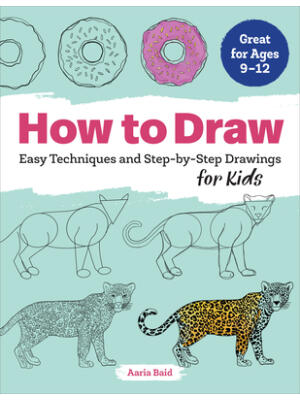 How to Draw: Easy Techniques and Step-By-Step Drawings for Kids - Boganto