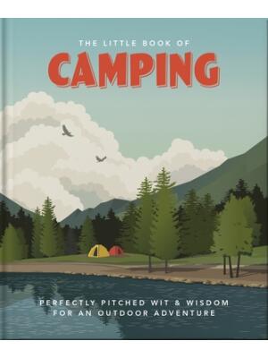 The Little Book of Camping: From Canvas to Campervan - Boganto