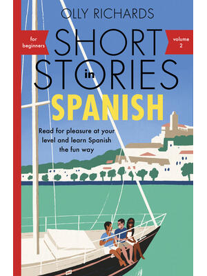 Short Stories in Spanish for Beginners Volume 2: Read for Pleasure at Your Level, Expand Your Vocabulary and Learn Spanish the Fun Way! - Boganto