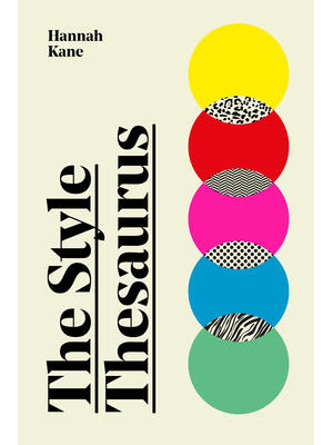The Style Thesaurus: A Definitive, Gender-Neutral Guide to the Meaning of Style and an Essential Wardrobe Companion for All Fashion Lovers - Boganto