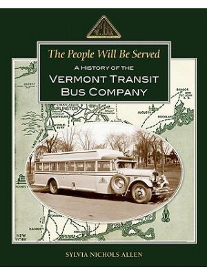 The People Will Be Served : A History of the Vermont Transit Bus Company - Boganto