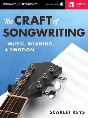 The Craft of Songwriting Music, Meaning, & Emotion Book/Online Audio [With Access Code] - Boganto
