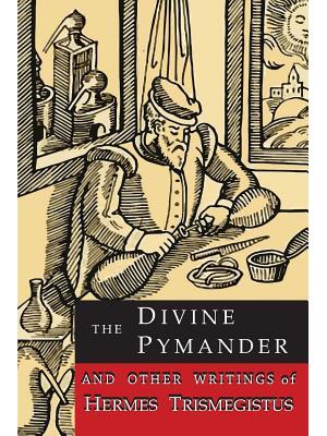 The Divine Pymander : And Other Writings of Hermes Trismegistus - Boganto