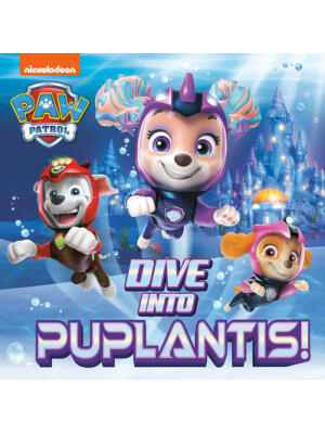 Dive Into Puplantis! (Paw Patrol)