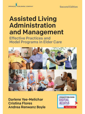 Assisted Living Administration and Management : Effective Practices and Model Programs in Elder Care - Boganto