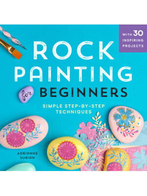Rock Painting for Beginners : Simple Step-By-Step Techniques - Boganto
