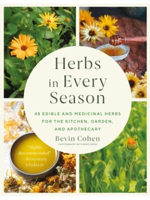 Herbs in Every Season : 48 Edible and Medicinal Herbs for the Kitchen, Garden, and Apothecary - Boganto