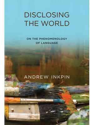 Disclosing the World : On the Phenomenology of Language - Boganto