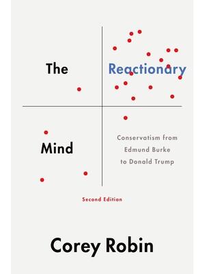 The Reactionary Mind: Conservatism from Edmund Burke to Donald Trump - Boganto