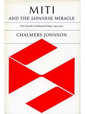 Miti and the Japanese Miracle: The Growth of Industrial Policy, 1925-1975 - Boganto